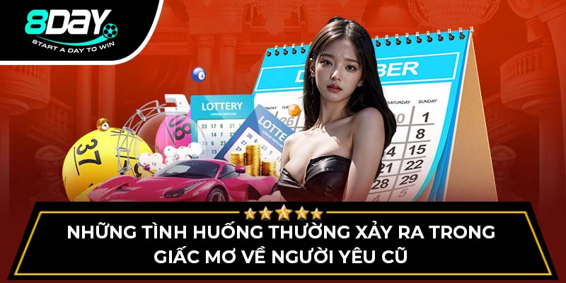 Những tình huống thường xảy ra trong giấc mơ về người yêu cũ